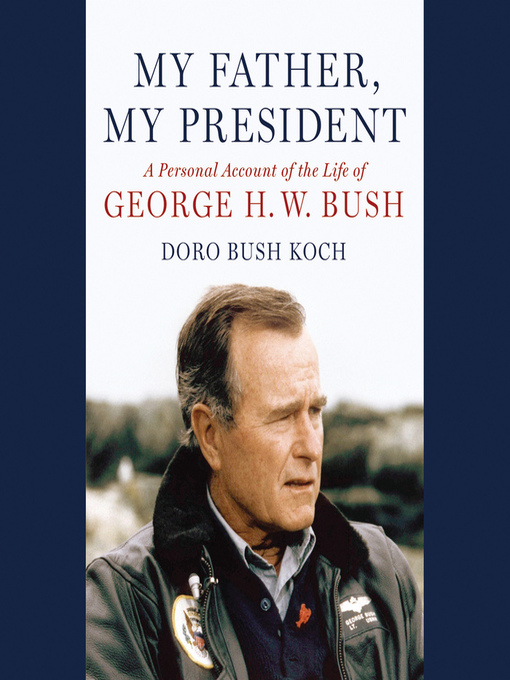 Title details for My Father, My President by Doro Bush Koch - Available